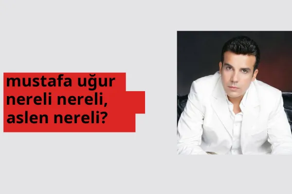 Mustafa Uğur nereli, aslen nereli? Mustafa Uğur doğum yeri ve kökeni