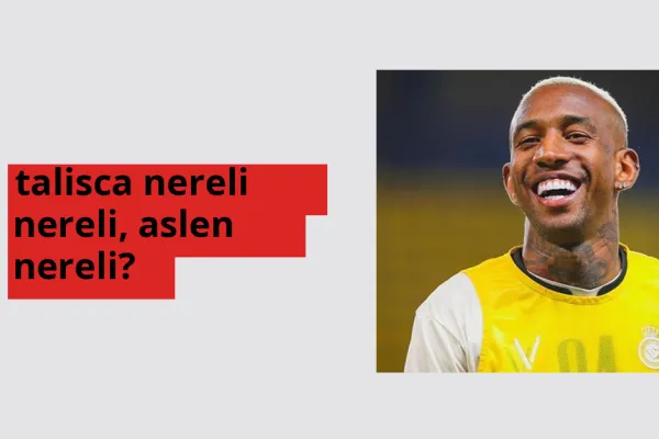 Talisca hangi ülkeden? Talisca memleketi neresi?