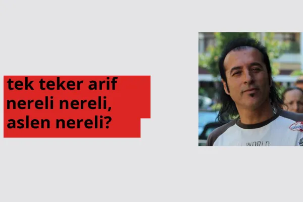 Tek Teker Arif nereli? Tek Teker Arif hangi şehirden?