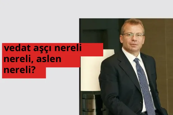 Vedat Aşçı nereli? Vedat Aşçı hangi şehirden?