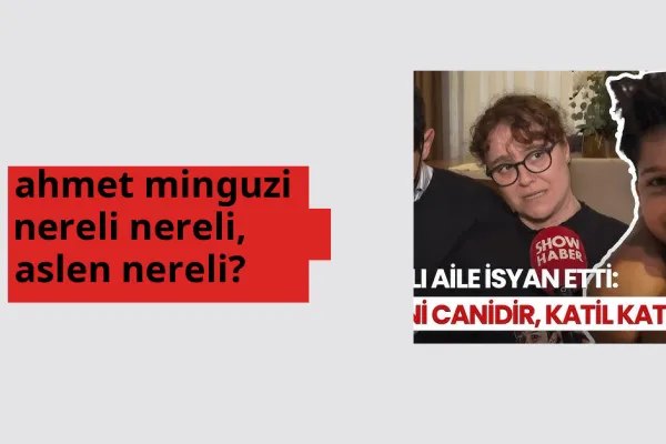 Ahmet Minguzi nereli, aslen nereli? Ahmet Minguzi doğum yeri ve kökeni