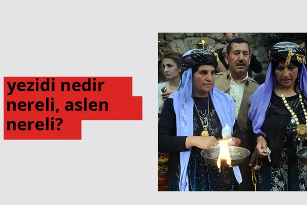 Yezidi nereli, aslen nereli? Yezidi doğum yeri ve kökeni