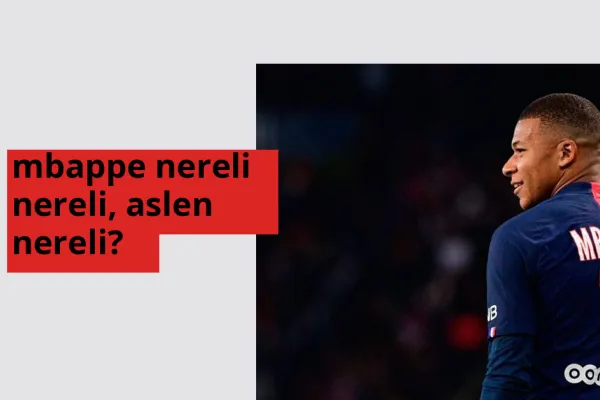 Kylian Mbappé nereli, aslen nereli? Kylian Mbappé doğum yeri ve kökeni