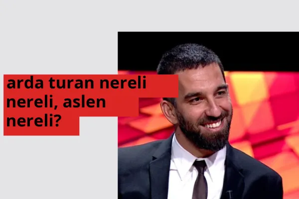 Arda Turan nereli, aslen nereli? Arda Turan doğum yeri ve kökeni