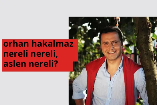 Orhan Hakalmaz hangi ülkeden? Orhan Hakalmaz memleketi neresi?