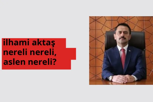 İlhami Aktaş nereli? İlhami Aktaş hangi şehirden?