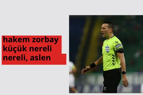 Hakem Zorbay Küçük hangi ülkeden? Hakem Zorbay Küçük memleketi neresi?