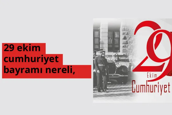 29 Ekim Cumhuriyet Bayramı nereli? 29 Ekim Cumhuriyet Bayramı hangi şehirden?