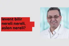 Levent Bilir nerede doğdu? Levent Bilir aslen nereli?