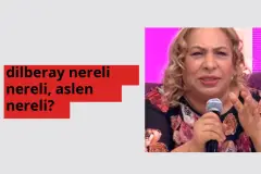 Dilberay nereli, aslen nereli? Dilberay doğum yeri ve kökeni
