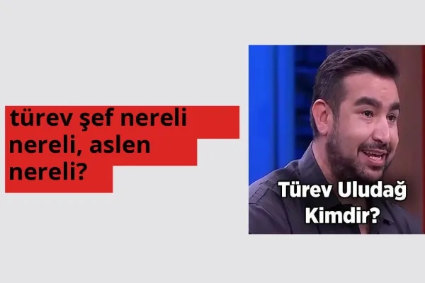 türev şef nereli? türev şef hangi şehirden?