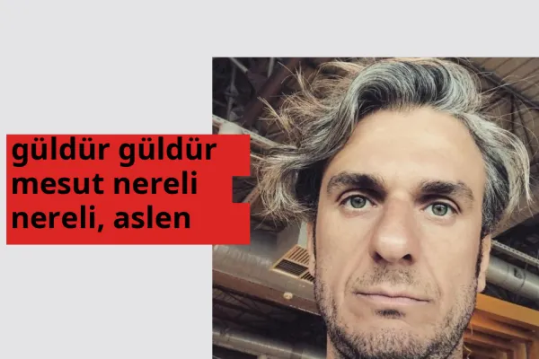 Güldür Güldür Mesut nereli? Güldür Güldür Mesut hangi şehirden?