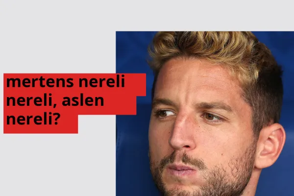 Dries Mertens nereli, aslen nereli? Dries Mertens doğum yeri ve kökeni