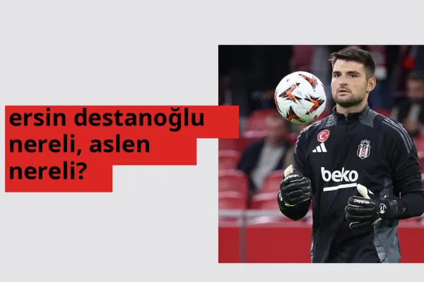 Ersin Destanoğlu nerede doğdu? Ersin Destanoğlu aslen nereli?