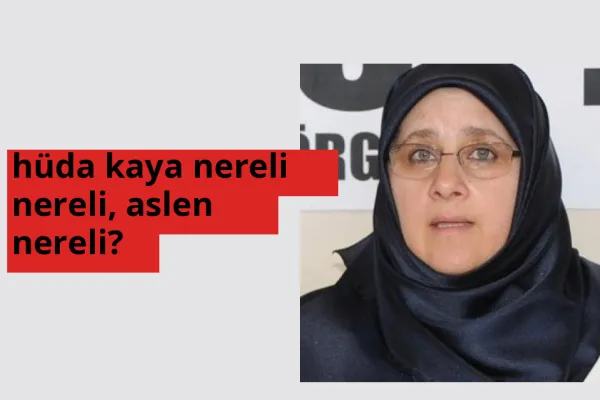 Hüda Kaya nerede doğdu? Hüda Kaya aslen nereli?