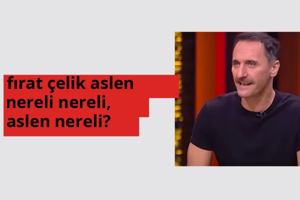 Fırat Çelik hangi ülkeden? Fırat Çelik memleketi neresi?