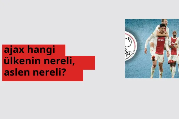 Ajax nerede doğdu? Ajax aslen nereli?