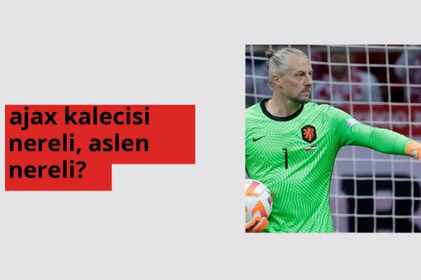 ajax kalecisi hangi ülkeden? ajax kalecisi memleketi neresi?