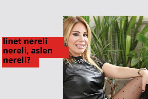 Linet hangi ülkeden? Linet memleketi neresi?