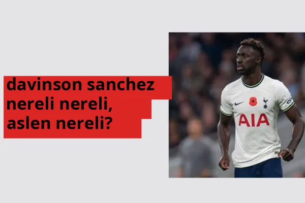 Davinson Sánchez nerede doğdu? Davinson Sánchez aslen nereli?
