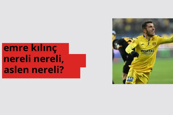 Emre Kılınç nereli, aslen nereli? Emre Kılınç doğum yeri ve kökeni