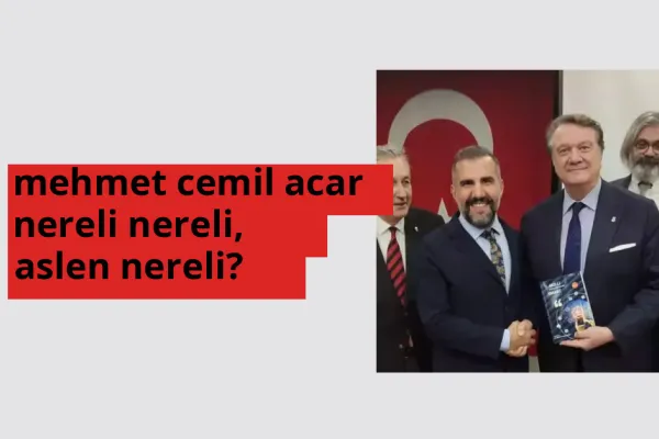 Mehmet Cemil Acar nereli, aslen nereli? Mehmet Cemil Acar doğum yeri ve kökeni