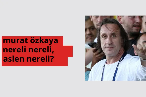 Murat Özkaya hangi ülkeden? Murat Özkaya memleketi neresi?