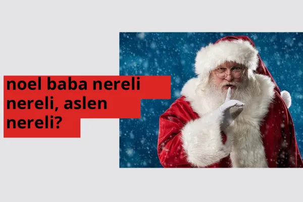Noel Baba nereli, aslen nereli? Noel Baba doğum yeri ve kökeni