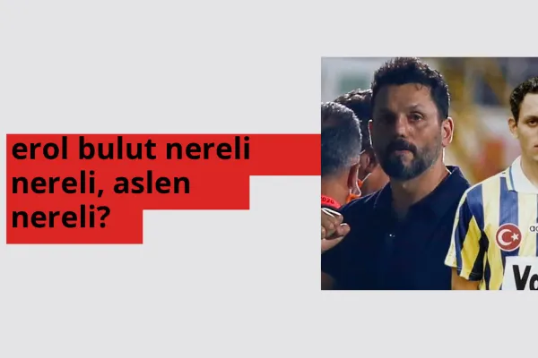 Erol Bulut nereli, aslen nereli? Erol Bulut doğum yeri ve kökeni
