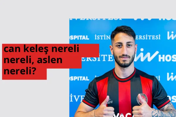 Can Keleş hangi ülkeden? Can Keleş memleketi neresi?