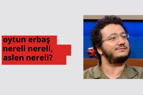 Oytun Erbaş hangi ülkeden? Oytun Erbaş memleketi neresi?
