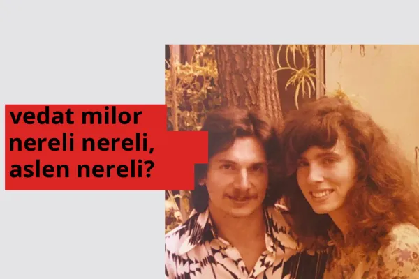 Vedat Milor hangi ülkeden? Vedat Milor memleketi neresi?