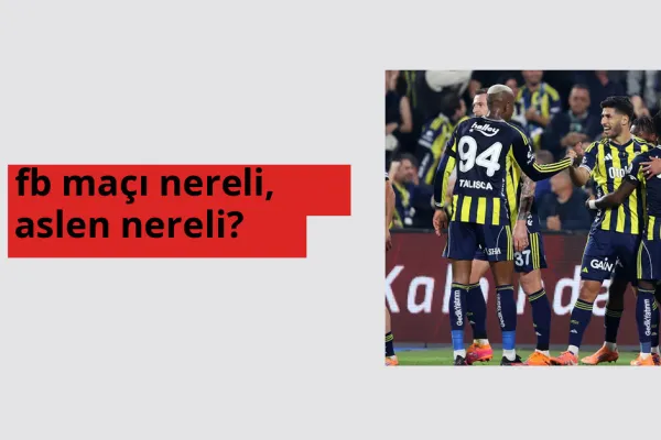 fb maçı nerede doğdu? fb maçı aslen nereli?