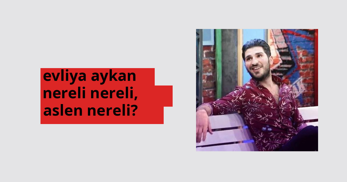 Evliya Aykan nereli, aslen nereli? Evliya Aykan doğum yeri ve kökeni