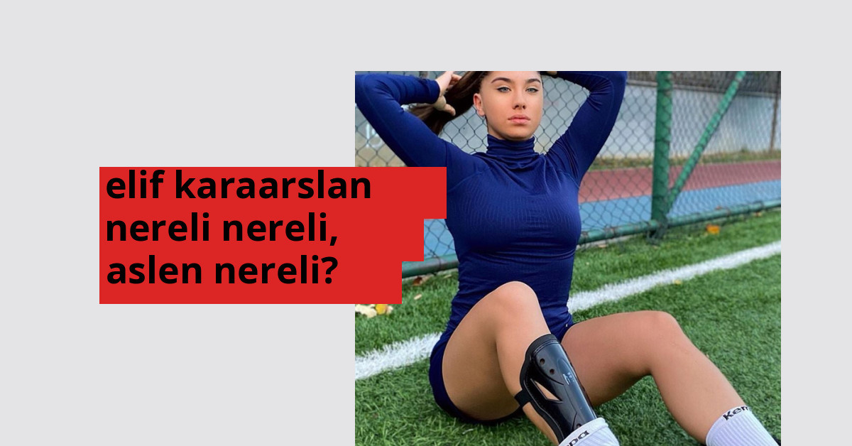 Elif Karaarslan nereli, aslen nereli? Elif Karaarslan doğum yeri ve kökeni