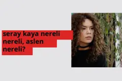 Seray Kaya nerede doğdu? Seray Kaya aslen nereli?